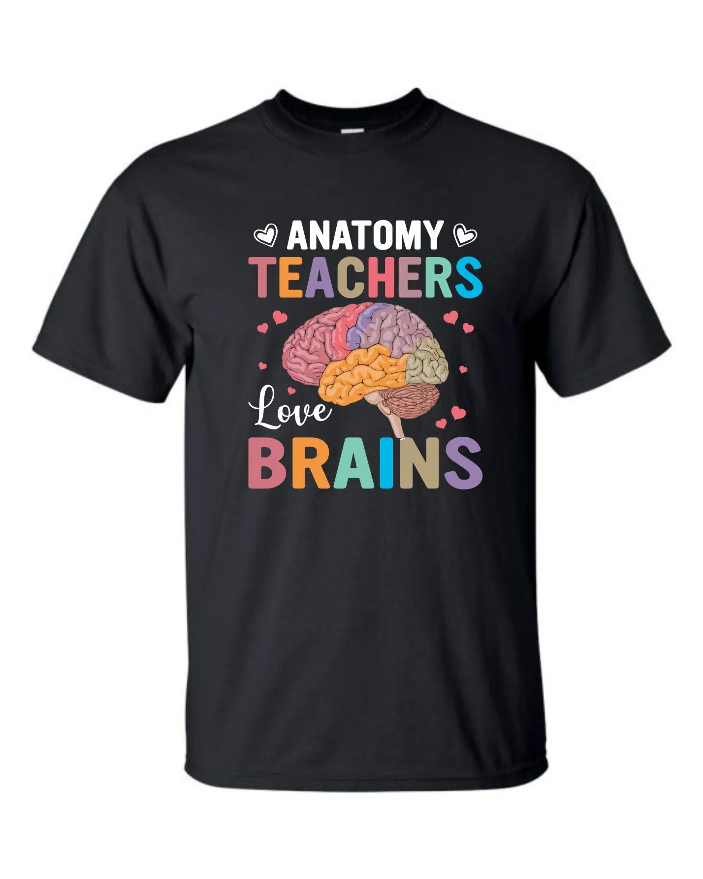 Anatomy Teachers Love Brains - Humorous Science Shirt