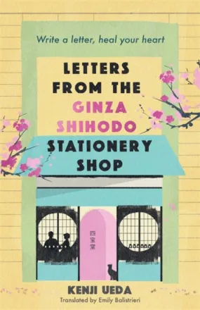 Letters from the Ginza Shihodo Stationery Shop : The unmissable new Japanese sensation - write your story, heal your heart